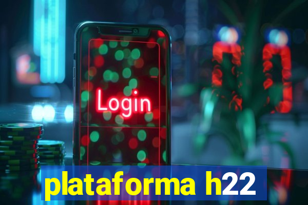 plataforma h22